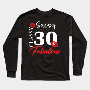 Sassy classy fabulous 30, 30th birth day shirt ideas,30th birthday, 30th birthday shirt ideas for her, 30th birthday shirts Long Sleeve T-Shirt